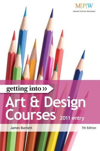 Getting Into Art & Design Courses 2011 Entry (9781844552399) by Burnett, James