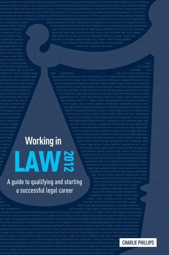 Working in Law 2012: A Guide to Qualifying and Starting a Great Legal Career (9781844554188) by Charlie Phillips