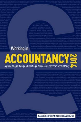Imagen de archivo de Working in Accountancy 2014: Qualifying and Starting a Successful Career in Accountancy a la venta por Bestsellersuk