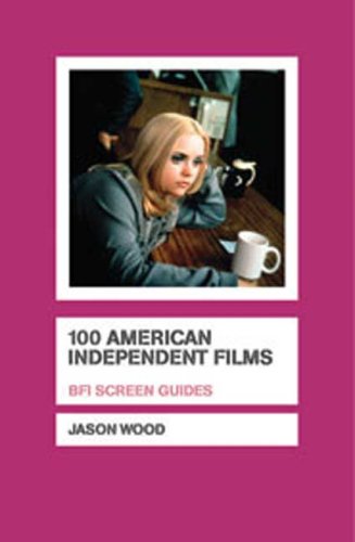 9781844570058: 100 American Independent Films (Screen Guides)