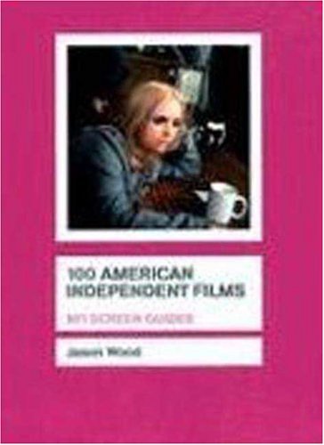Stock image for 100 American Independent Films (BFI Screen Guides) for sale by WorldofBooks