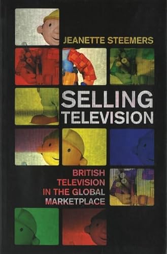 9781844570225: Selling Television: British Television in the Global Marketplace