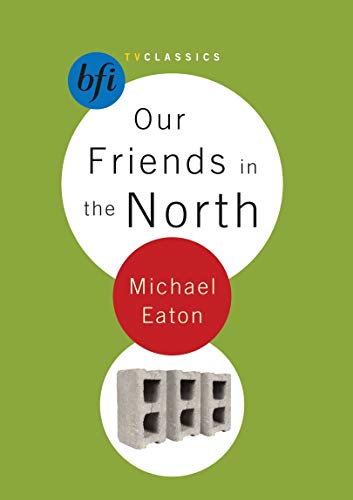 Beispielbild fr Our Friends in the North" (BFI TV Classics) zum Verkauf von WorldofBooks