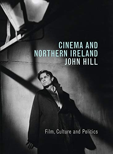 Cinema and Northern Ireland: Film, Culture and Politics (9781844571345) by Hill, John