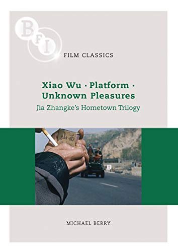 9781844572625: Xiao Wu - Platform - Unknown Pleasures: Jia Zhangke's Hometown Trilogy