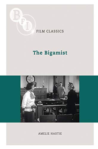 The Bigamist (BFI Film Classics) (9781844572663) by Hastie, Amelie