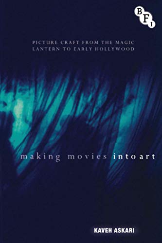 Stock image for Making Movies into Art: Picture Craft from the Magic Lantern to Early Hollywood (Cultural Histories of Cinema) for sale by Powell's Bookstores Chicago, ABAA