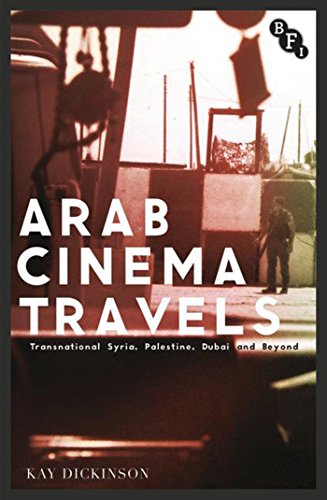 Beispielbild fr Arab Cinema Travels: Transnational Syria, Palestine, Dubai and Beyond (Cultural Histories of Cinema) zum Verkauf von SecondSale