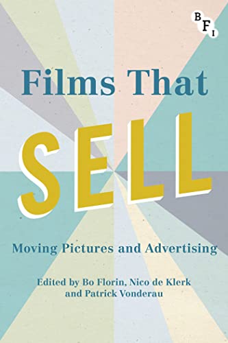 Beispielbild fr Films that Sell: Moving Pictures and Advertising (Cultural Histories of Cinema) zum Verkauf von WorldofBooks