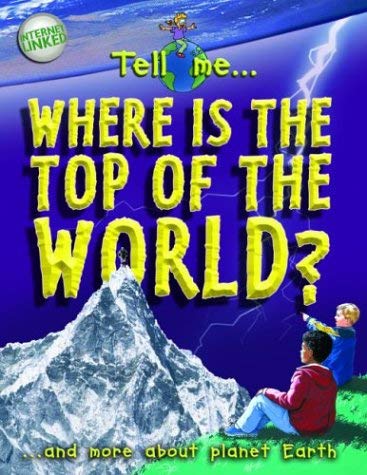 Imagen de archivo de Where Is the Top of the World: And More About Planet Earth (Tell Me Series) a la venta por medimops