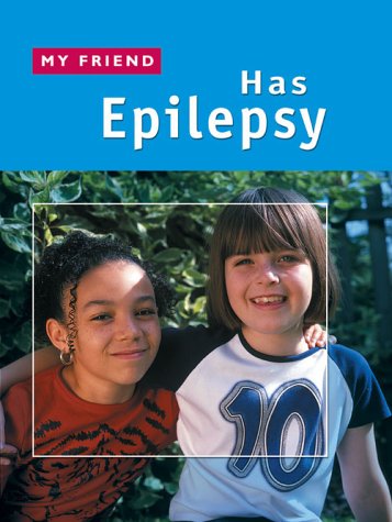 Stock image for My Friend : Has Epilepsy for sale by Better World Books Ltd