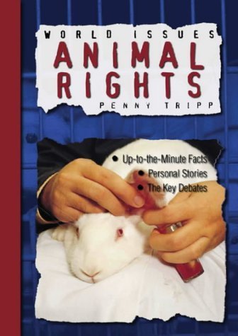 Animal Rights (World Issues) (9781844583942) by Penny Tripp