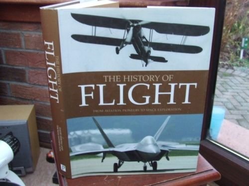Beispielbild fr The History of Flight From Aviation Pioneers to Space Exploration zum Verkauf von WorldofBooks