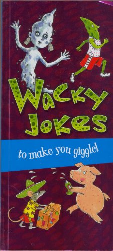 Imagen de archivo de WACKY JOKES TO MAKE YOU GIGGLE!. a la venta por Cambridge Rare Books