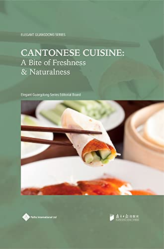 Stock image for Cantonese Cuisine: A Bite of Freshness and Naturalness (Elegant Guangdong Series) for sale by GF Books, Inc.