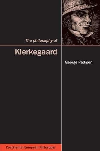 The Philosophy of Kierkegaard (Continental European Philosophy) (9781844650309) by Pattison, George