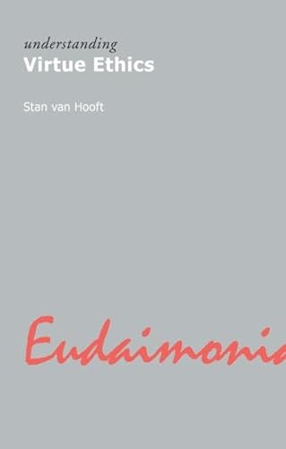 9781844650446: Understanding Virtue Ethics: 1 (Understanding Movements in Modern Thought)