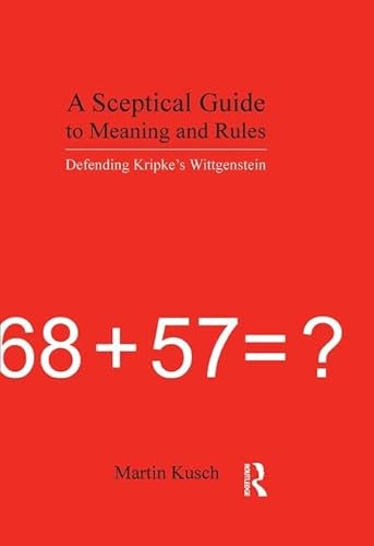 Imagen de archivo de A Sceptical Guide to Meaning and Rules: Defending Kripke's Wittgenstein a la venta por Chiron Media