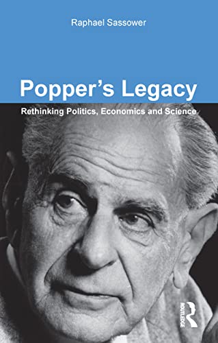 Popper's Legacy : Rethinking Politics, Economics and Science