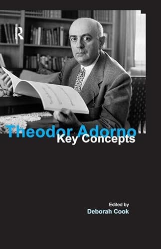 Theodor Adorno: Key Concepts - Cook, Deborah
