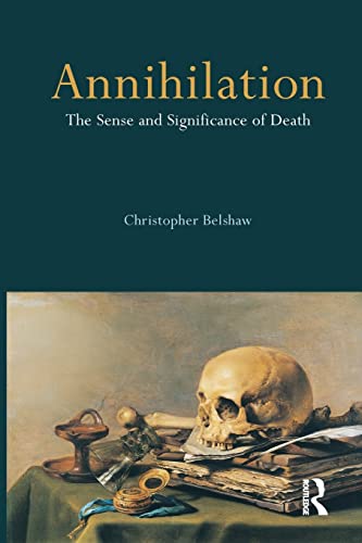 Beispielbild fr Annihilation: The Sense and Significance of Death zum Verkauf von Blackwell's