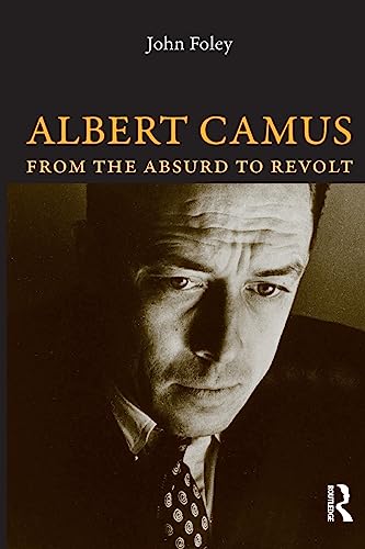 9781844651412: Albert Camus: From the Absurd to Revolt