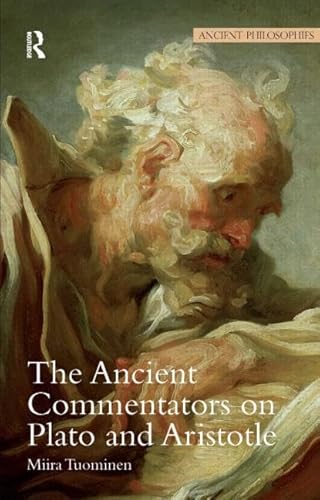 Imagen de archivo de The Ancient Commentators on Plato and Aristotle (Ancient Philosophies) a la venta por Chiron Media