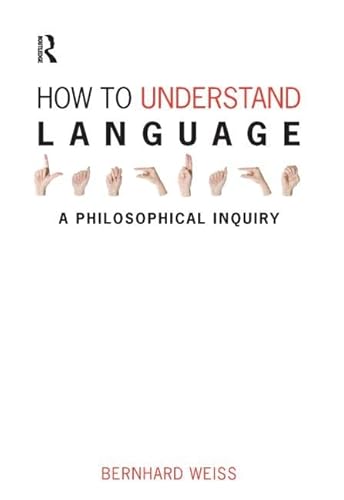 9781844651979: How to Understand Language: A Philosophical Inquiry