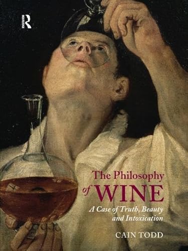 9781844652501: The Philosophy of Wine: A Case of Truth, Beauty and Intoxication