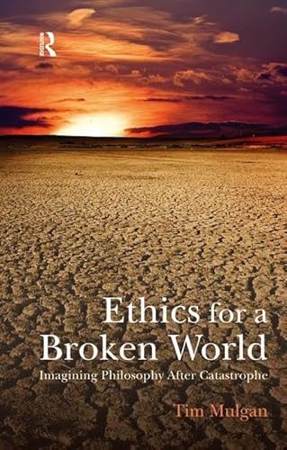 Imagen de archivo de Ethics for a Broken World: Imagining Philosophy After Catastrophe a la venta por Chiron Media