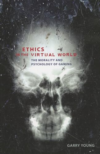 Stock image for Ethics in the Virtual World: The Morality and Psychology of Gaming for sale by Blackwell's