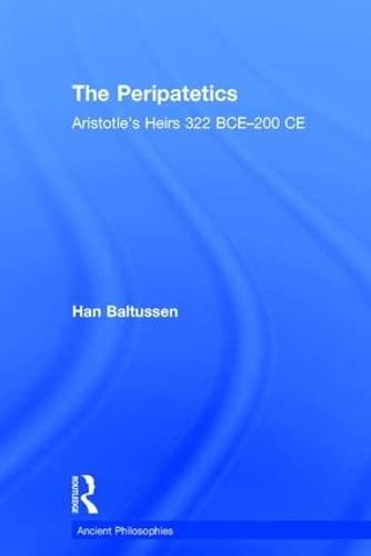 9781844655755: The Peripatetics: Aristotle's Heirs 322 BCE - 200 CE