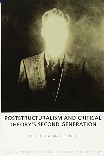 Stock image for Poststructuralism and Critical Theory's Second Generation (The History of Continental Philosophy) for sale by Revaluation Books