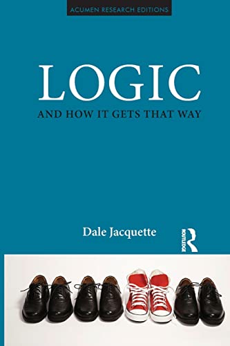 Logic and How it Gets That Way (Acumen Research Editions) (9781844656806) by Jacquette, Dale