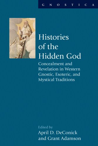 9781844656875: Histories of the Hidden God: Concealment and Revelation in Western Gnostic, Esoteric, and Mystical Traditions (Gnostica)