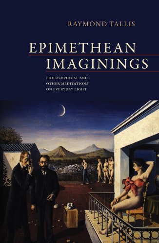 Epimethean Imaginings Philosophical and Other Meditations on Everyday Light