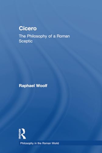 Stock image for Cicero: The Philosophy of a Roman Sceptic (Philosophy in the Roman World) for sale by Chiron Media