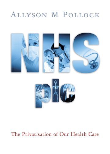 Stock image for NHS Plc : The Privatisation of Our Health Care for sale by Better World Books: West