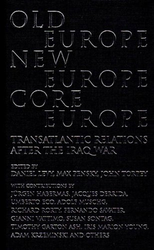 Old Europe, New Europe, Core Europe: Transatlantic Relations After the Iraq War (9781844670185) by Daniel Levy; Max Pensky; John Torpey