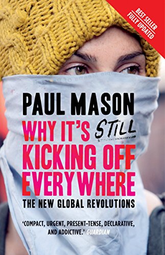 Why It's Still Kicking Off Everywhere: The New Global Revolutions (9781844670284) by Mason, Paul