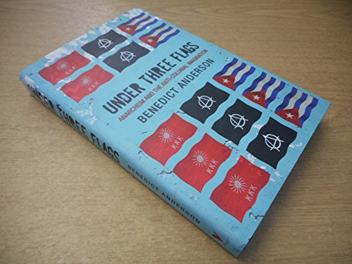 

Under Three Flags: Anarchism and the Anti-Colonial Imagination
