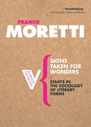 Signs Taken for Wonders: On the Sociology of Literary Forms (Radical Thinkers) (9781844670567) by Moretti, Franco