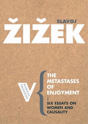 Beispielbild fr The Metastases of Enjoyment: On Women and Casuality: Six Essays on Women and Causality: 12 (Radical Thinkers) zum Verkauf von WorldofBooks