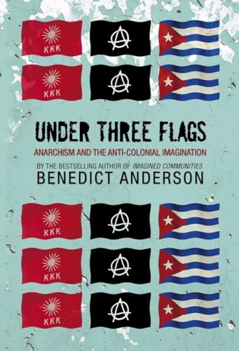 Beispielbild fr Under Three Flags : Anarchism and the Anti-Colonial Imagination zum Verkauf von Better World Books