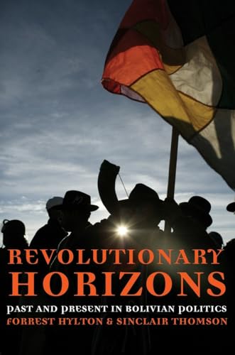 Imagen de archivo de Revolutionary Horizons: Past and Present in Bolivian Politics a la venta por HPB-Red