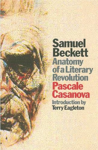 9781844671120: Samuel Beckett: Anatomy of a Literary Revolution