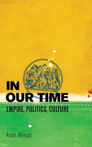 In Our Time: Empire, Politics, Culture (9781844671410) by Aijaz Ahmad