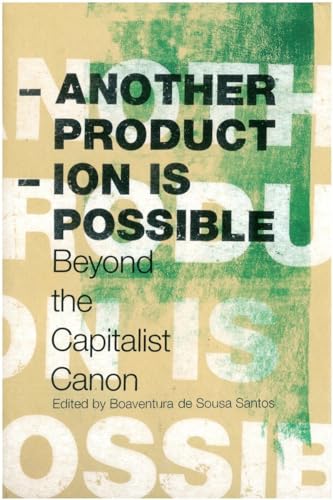 Imagen de archivo de Another Production is Possible: Beyond the Capitalist Canon (Reinventing Social Emancipation Toward New Manifestos) a la venta por AwesomeBooks