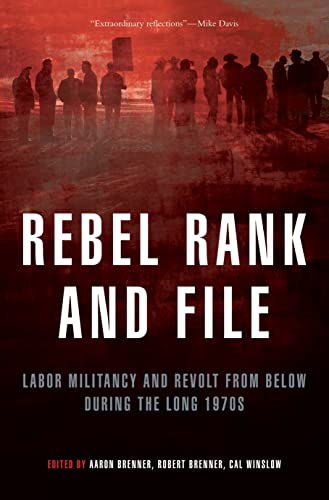 9781844671731: Rebel Rank and File: Labor Militancy and Revolt from Below During the Long 1970s
