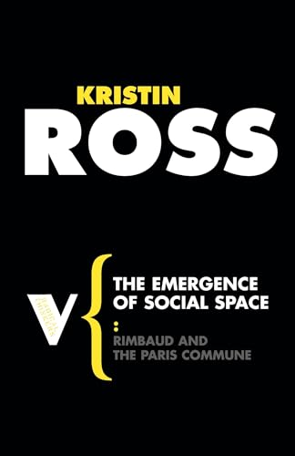 The Emergence of Social Space: Rimbaud and the Paris Commune (Radical Thinkers)